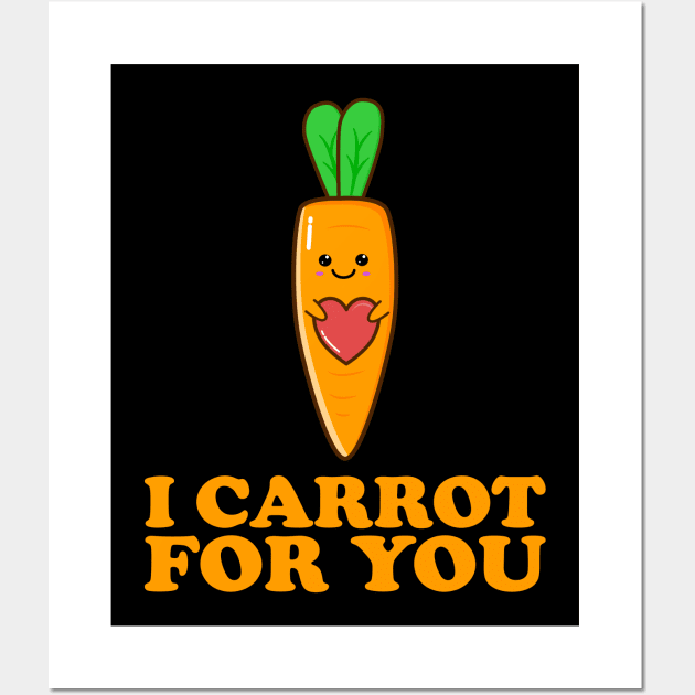 I Carrot For You cute Kawaii Carrot Pun Wall Art by KawaiinDoodle